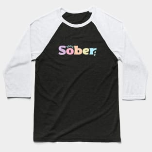 100% Sober AF Rainbow Colors Baseball T-Shirt